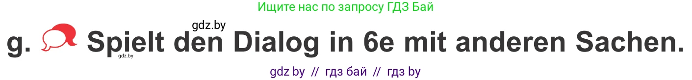 Немецкий язык (Deutsch), 4 класс Учебник (Schülerbuch), авторы: Будько Антонина Филипповна (Budjko Antonina), Урбанович Инна Ювинальевна (Urbanowitsch Ina), издательство Вышэйшая школа, Минск, 2019, жёлтого цвета, Часть 2, страница 100, номер 6g, Условие